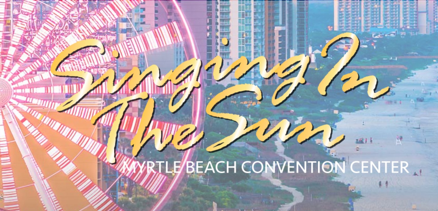 SINGING IN THE SUN AT MYRTLE BEACH WILL GO FORWARD IN APRIL Singing
